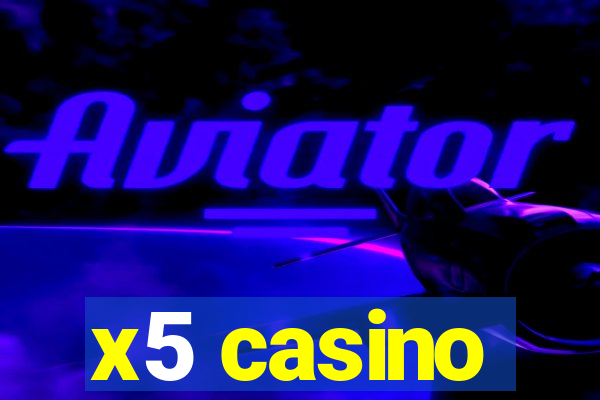 x5 casino