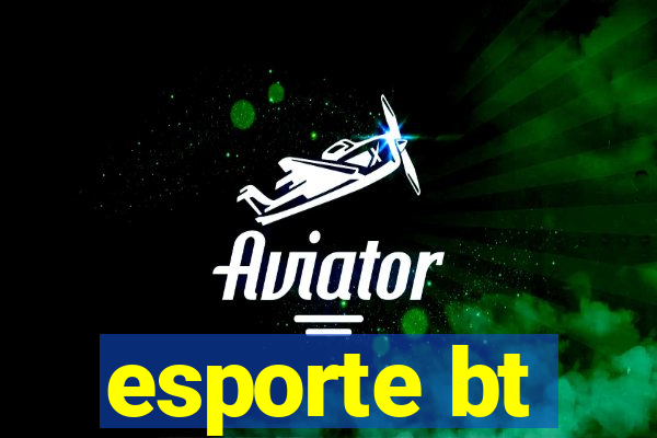 esporte bt