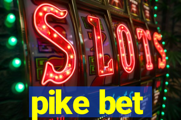 pike bet