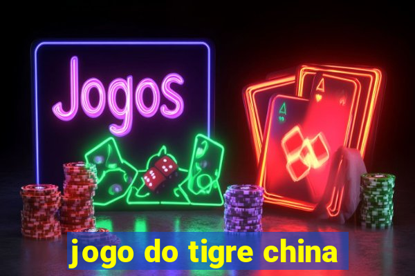 jogo do tigre china