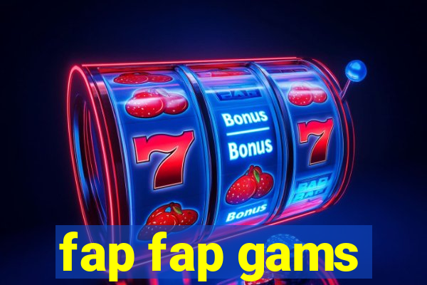 fap fap gams