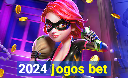 2024 jogos bet