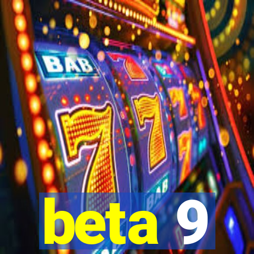 beta 9