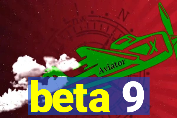 beta 9