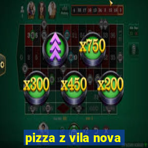 pizza z vila nova