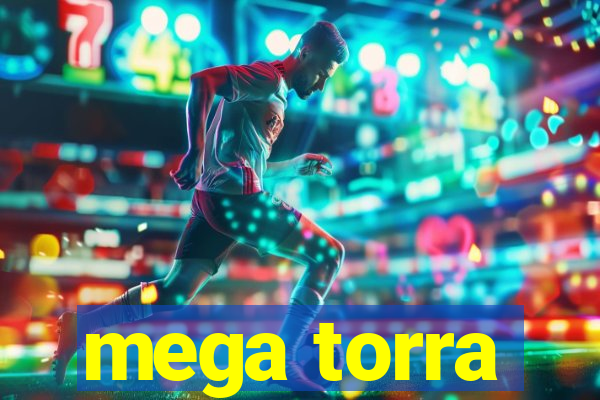 mega torra