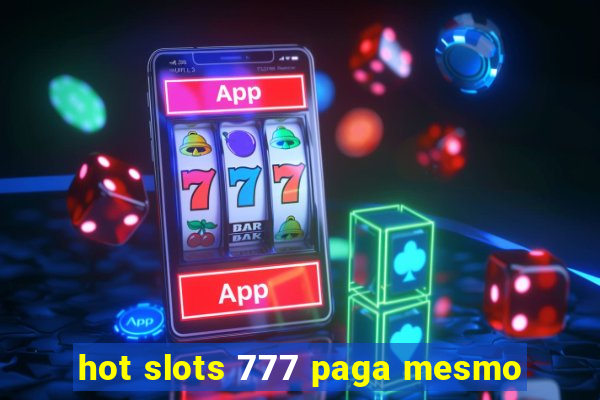 hot slots 777 paga mesmo