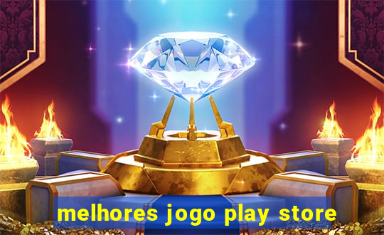 melhores jogo play store