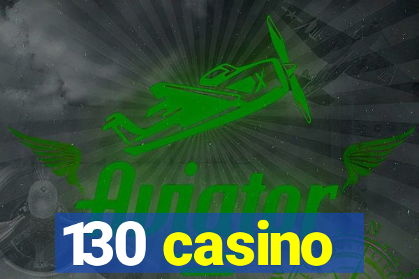 130 casino