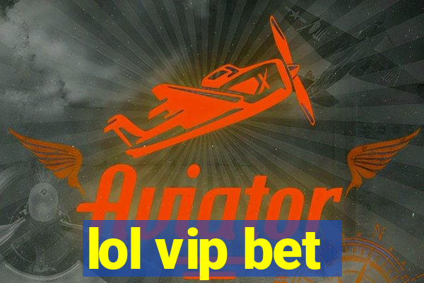 lol vip bet