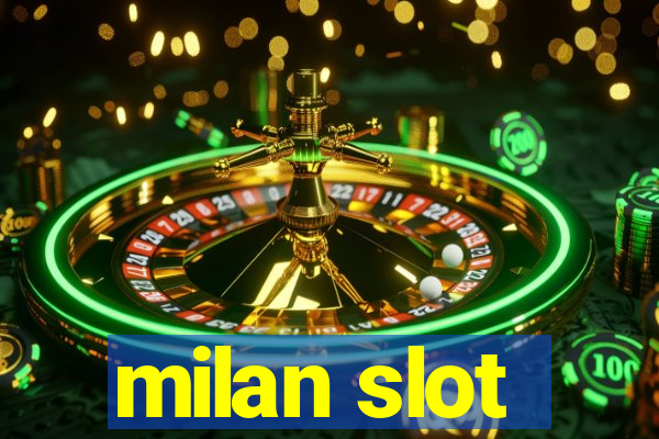 milan slot