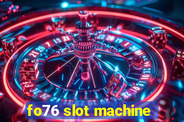 fo76 slot machine