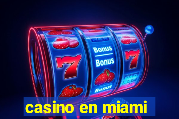 casino en miami