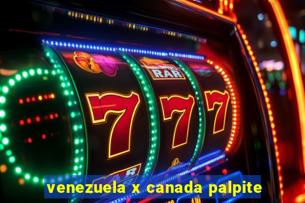 venezuela x canada palpite