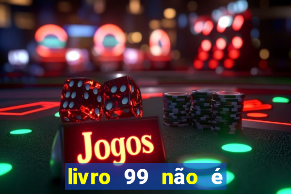 livro 99 não é 100 pdf grátis livro