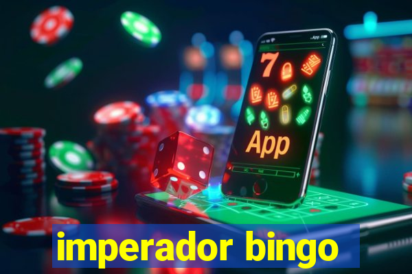 imperador bingo