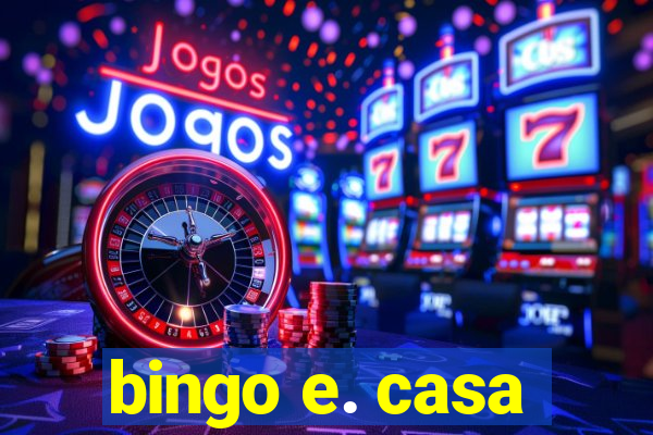 bingo e. casa