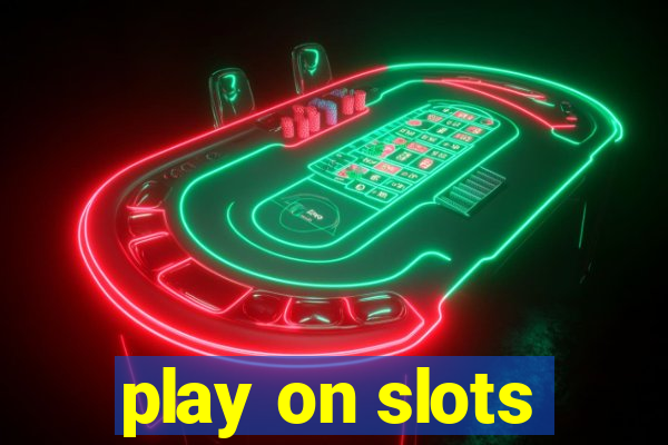 play on slots