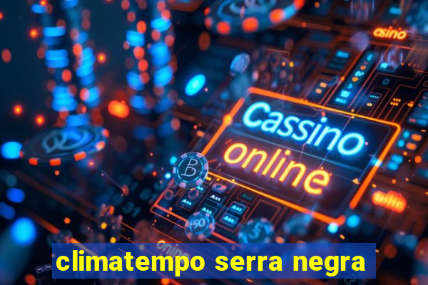 climatempo serra negra