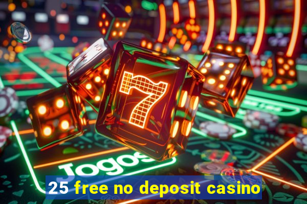 25 free no deposit casino