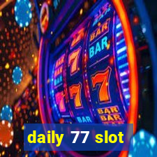 daily 77 slot