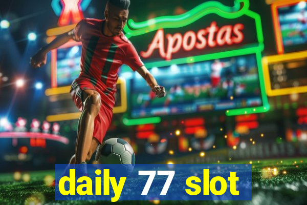 daily 77 slot