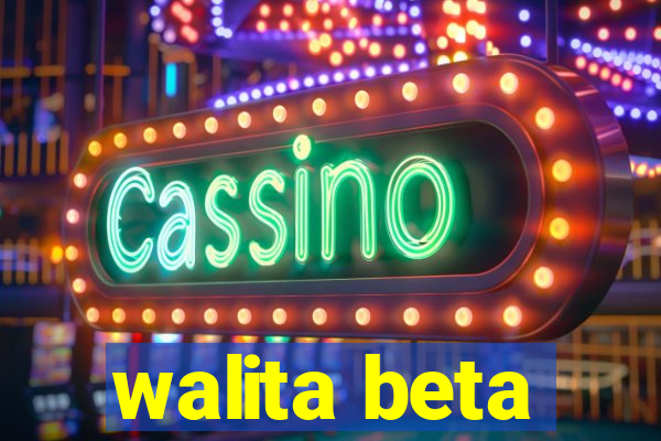 walita beta