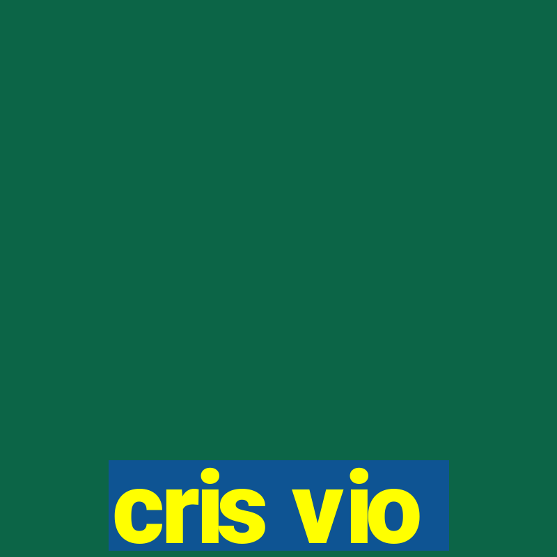 cris vio