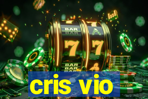 cris vio