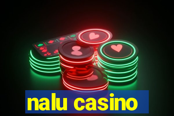 nalu casino