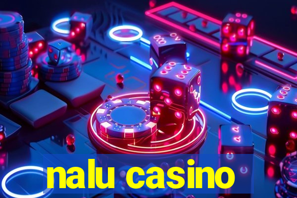 nalu casino