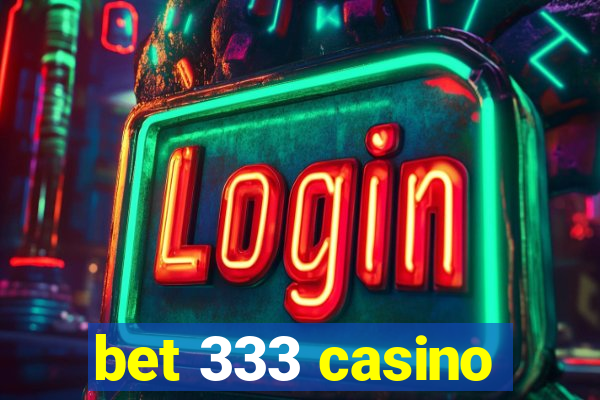 bet 333 casino