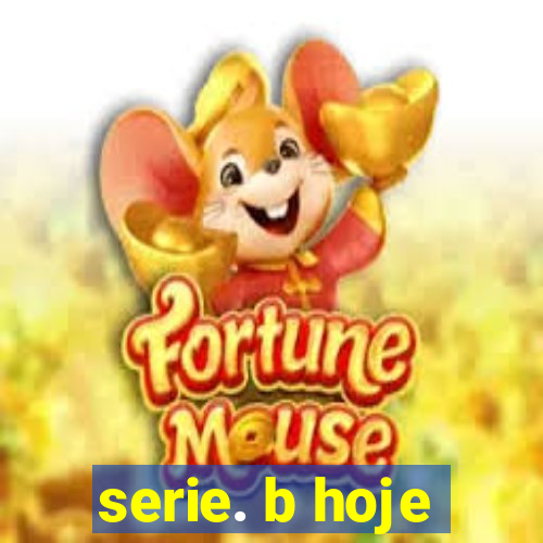 serie. b hoje