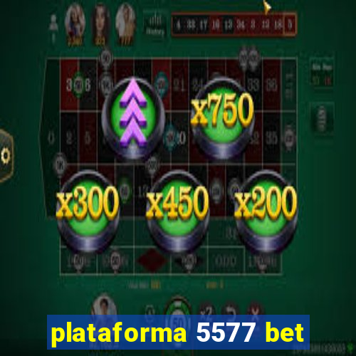 plataforma 5577 bet