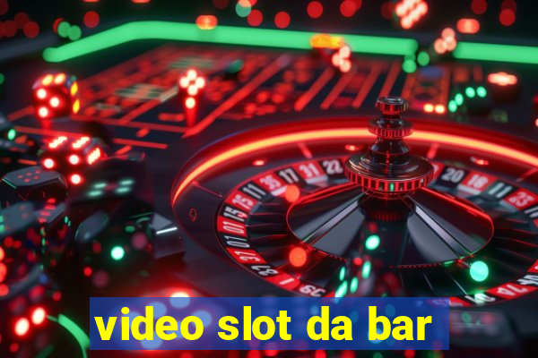 video slot da bar