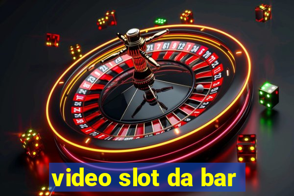 video slot da bar