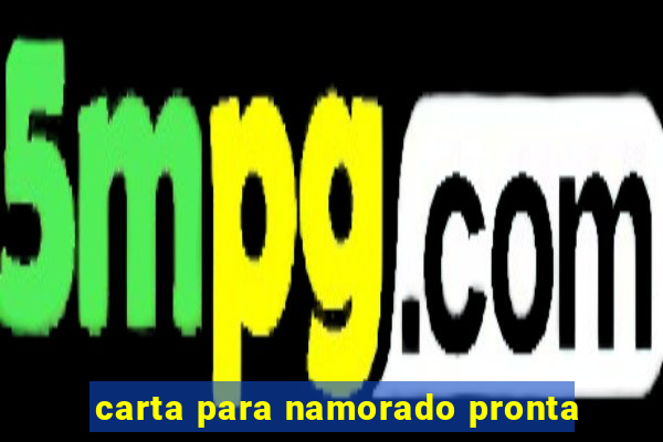 carta para namorado pronta
