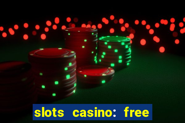 slots casino: free slot games