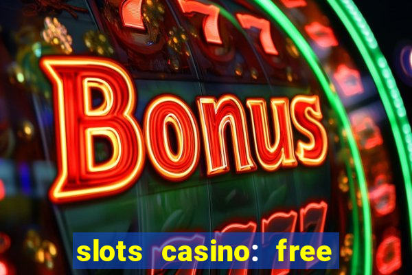 slots casino: free slot games