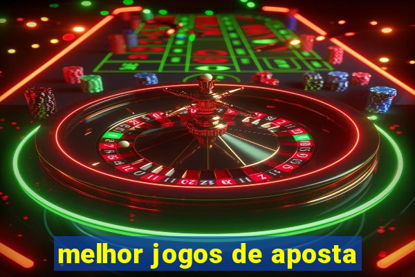 melhor jogos de aposta