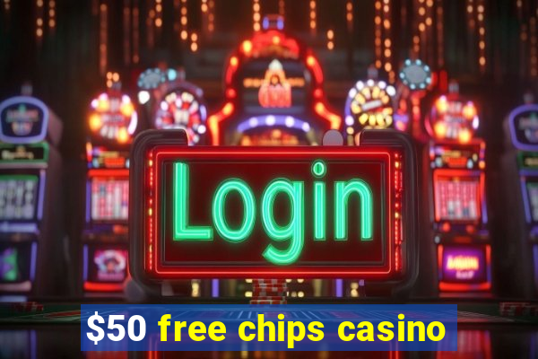 $50 free chips casino