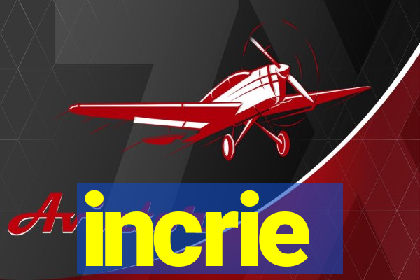 incrie