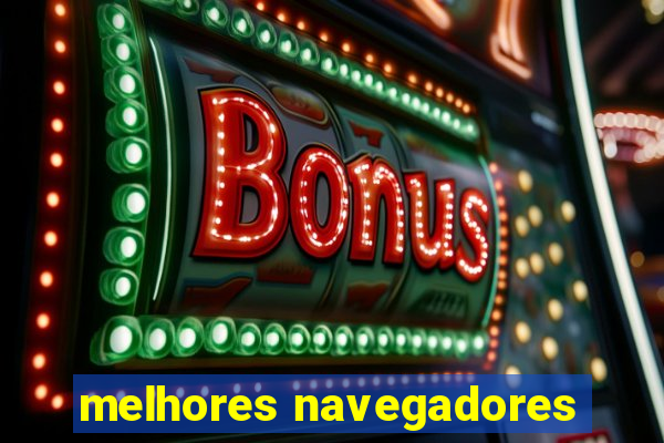 melhores navegadores