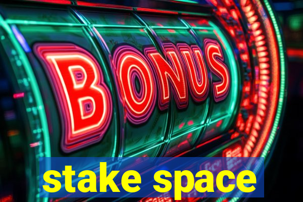 stake space