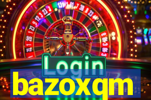 bazoxqm