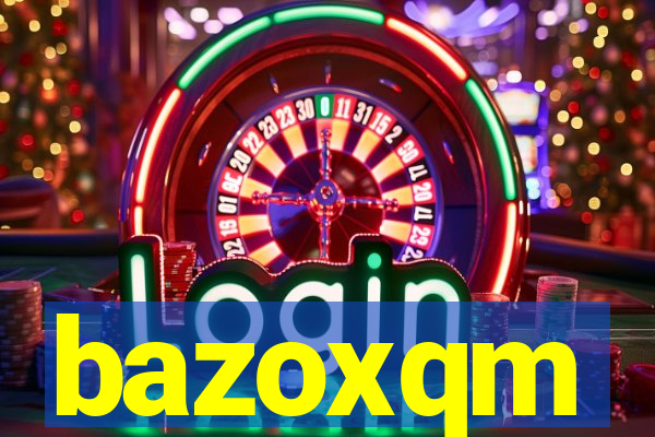 bazoxqm