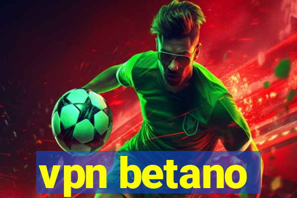 vpn betano