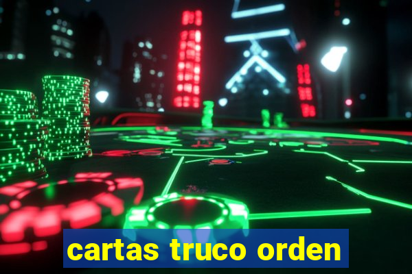 cartas truco orden