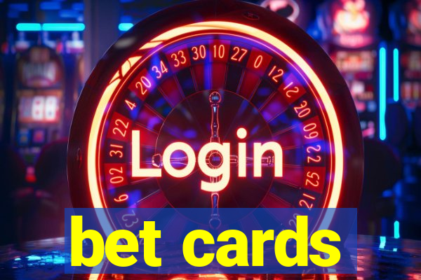 bet cards