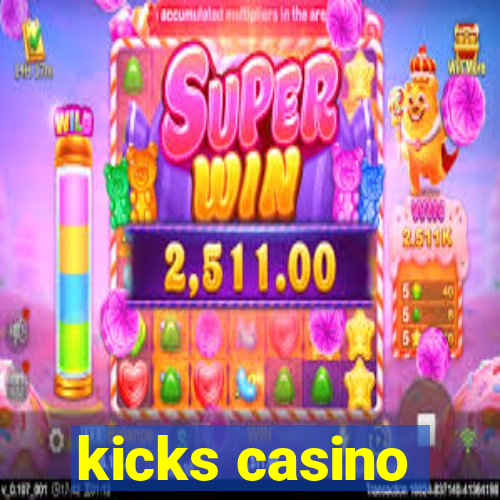 kicks casino